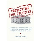 Prosecuting the President: How Special Prosecutors Hold Presidents Accountable and Protect the Rule of Law