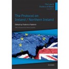 The Law and Politics of Brexit, Volume IV: The Protocol on Ireland / Northern Ireland