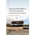 Russia and the Right to Self-Determination in the Post-Soviet Space