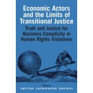 Economic Actors and the Limits of Transitional Justice: Truth and Justice for Past Business Complicity in Human Rights Violations