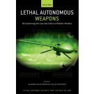 Lethal Autonomous Weapons: Re-Examining the Law and Ethics of Robotic Warfare