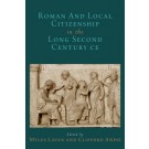 Roman and Local Citizenship in the Long Second Century CE