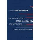 The United States' "Defend Forward" Cyber Strategy: A Comprehensive Legal Assessment