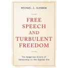 Free Speech and Turbulent Freedom: The Dangerous Allure of Censorship in the Digital Era