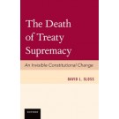The Death of Treaty Supremacy: An Invisible Constitutional Change