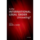 Is the International Legal Order Unraveling?