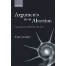 Arguments About Abortion: Personhood, Morality, and Law