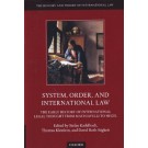 System, Order, and International Law: The Early History of International Legal Thought from Machiavelli to Hegel