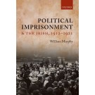 Political Imprisonment and the Irish, 1912-1921