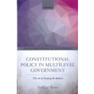 Constitutional Policy in Multilevel Government: The Art of Keeping the Balance