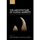 The Architecture of Illegal Markets: Towards an Economic Sociology of Illegality in the Economy