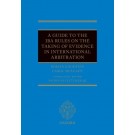 A Guide to the IBA Rules on the Taking of Evidence in International Arbitration