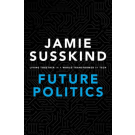 Future Politics: Living Together in a World Transformed by Tech