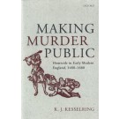 Making Murder Public: Homicide in Early Modern England, 1480-1680