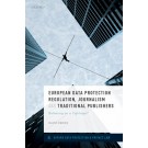 European Data Protection Regulation, Journalism and Traditional Publishers: Balancing on a Tightrope?
