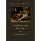 Comparative Succession Law, Volume III: Mandatory Family Protection