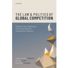 The Law and Politics of Global Competition: Influence and Legitimacy in the International Competition Network