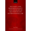 Necessity and Proportionality and the Right of Self-Defence in International Law