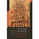 Divided Power in Ancient Greece: Decision-Making and Institutions in the Classical and Hellenistic Polis