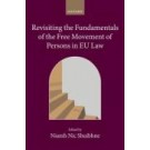 Revisiting the Fundamentals of the Free Movement of Persons in EU Law
