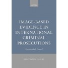 Image-Based Evidence in International Criminal Prosecutions: Charting a Path Forward