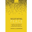 Negotiating Peace: A Guide to the Practice, Politics, and Law of International Mediation