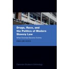 Drugs, Race, and the Politics of Modern Slavery Law: When Enemies Become Victims