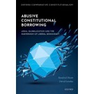 Abusive Constitutional Borrowing: Legal globalization and the subversion of liberal democracy