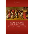 Performing Libel in the Provinces: Community Conflict in Early Modern England