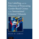 Fair Labelling and the Dilemma of Prosecuting Gender-Based Crimes at the International Criminal Tribunals