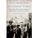 Just Another Southern Town: Mary Church Terrell's Fight for Racial Justice in the Nation's Capital