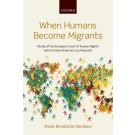When Humans Become Migrants: Study of the European Court of Human Rights With an Inter-American Counterpoint