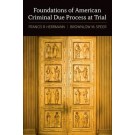 Foundations of American Criminal Due Process at Trial