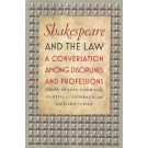 Shakespeare and the Law: A Conversation Among Disciplines and Professions
