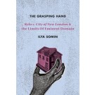 The Grasping Hand: Kelo v. City of New London and the Limits of Eminent Domain