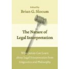 The Nature of Legal Interpretation: What Jurists Can Learn About Legal Interpretation from Linguistics and Philosophy