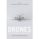 Drones and the Future of Armed Conflict: Ethical, Legal, and Strategic Implications