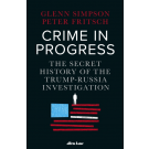 Crime in Progress: The Secret History of the Trump-Russia Investigation