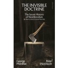 The Invisible Doctrine: The Secret History of Neoliberalism (& How It Came to Control Your Life)