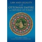 Law and Legality in the Ottoman Empire and Republic of Turkey