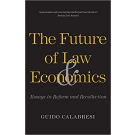 The Future of Law and Economics: Essays in Reform and Recollection