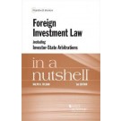 Foreign Investment Law including Investor-State Arbitrations in a Nutsh 3rd Edition