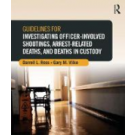 Guidelines for Investigating Officer-Involved Shootings, Arrest-Related Deaths, and Deaths in Custody