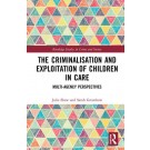 The Criminalisation and Exploitation of Children in Care: Multi-Agency Perspectives