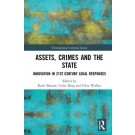 Assets, Crimes and the State: Innovation in 21st Century Legal Responses