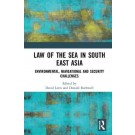 Law of the Sea in South East Asia: Environmental, Navigational and Security Challenges