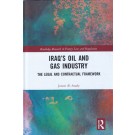 Iraq's Oil and Gas Industry: The Legal and Contractual Framework