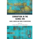 Corruption in the Global Era: Causes, Sources and Forms of Manifestation