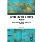 Better Law for a Better World: New Approaches to Law Practice and Education