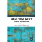 Variably Legal Markets: Rethinking Markets and Crime